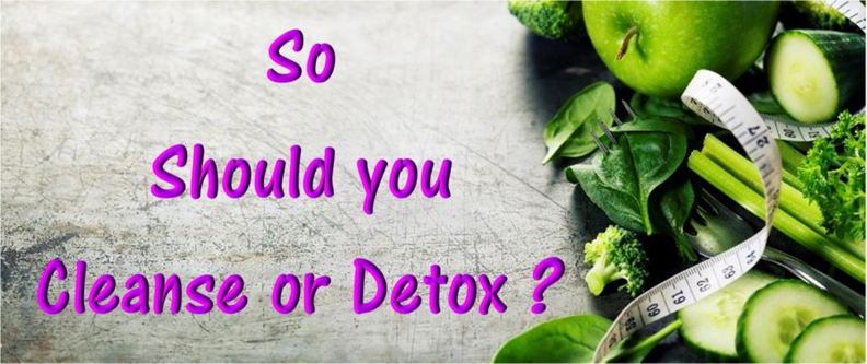 Should You Cleanse Or Detox